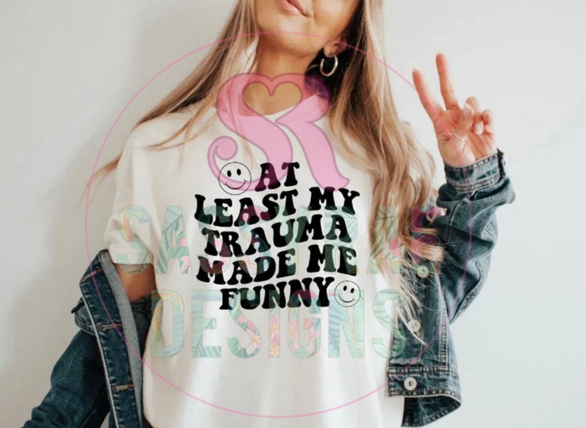 Trauma Made Me Funny Tee