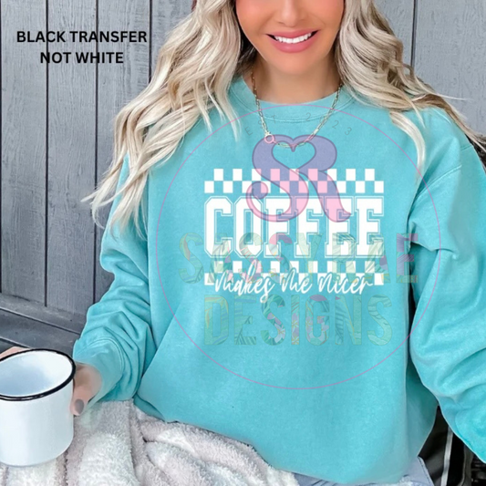 Coffee makes me nicer Tee