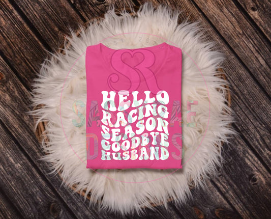 Racing - Hello Racing Season Goodye Husband Tee