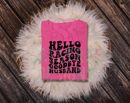 Racing - Hello Racing Season Goodbye Husband Tee